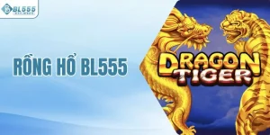 Rồng hổ BL555